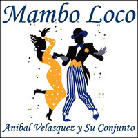 Anibal Velasquez Y Su Conjunto - Mambo Loco