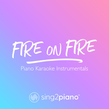 Sing2Piano - Fire On Fire (Piano Karaoke Instrumentals)