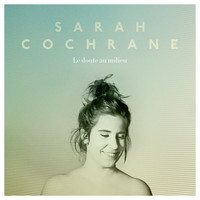 Sarah Cochrane - Le doute au milieu