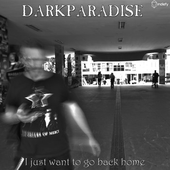 Darkparadise - I Just Want To Go Back Home