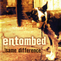 Entombed - Same Difference