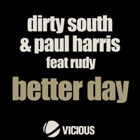Dirty South & Paul Harris Feat. Rudy - Better Day