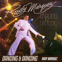 Rudy Marquez - Dancing & Dancing