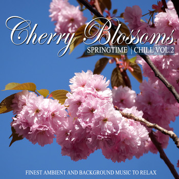 Various Artists - Cherry Blossoms Springtime Chill, Vol. 2 (Finest Ambient and Background Music to Relax)