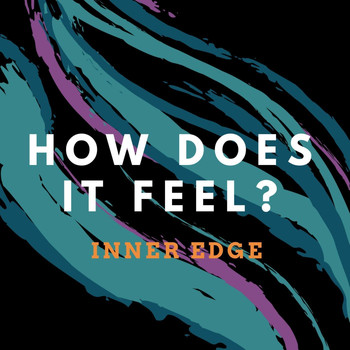 Inner Edge - How Does It Feel?