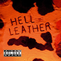 Aidan Bolger & Band - Hell for Leather (Explicit)