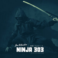 Joe Wheeler - Ninja 303 (Explicit)