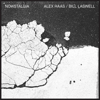 Alex Haas & Bill Laswell - Nowstalgia