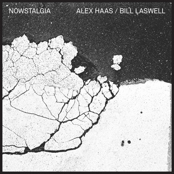 Alex Haas & Bill Laswell - Nowstalgia