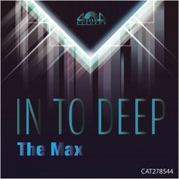 The Max - In To Deep