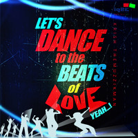 Krish The Muzzikman - Lets Dance to the Beats of Love Yeah - Single