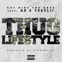 Kay Nine Tha Boss - Thug Lifestyle (feat. Ad & Teeflii) (Explicit)