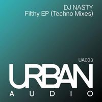 DJ Nasty - Filthy EP (Techno Mixes) (Explicit)
