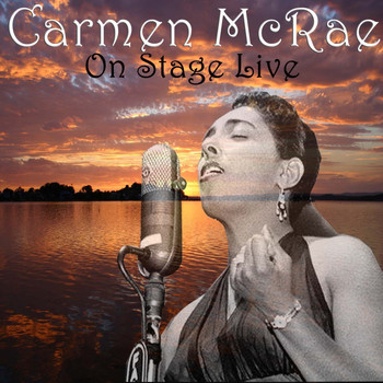 Carmen McRae - Carmen McRae On Stage Live