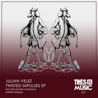 Julian Velez - TWISTED IMPULSES EP