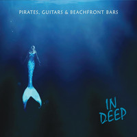 Pirates, Guitars & Beachfront Bars - In Deep