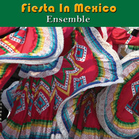The Ensemble - Fiesta In Mexico
