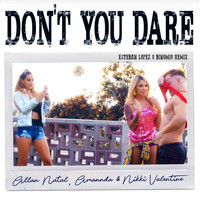 Allan Natal, Amannda, Nikki Valentine - Don't You Dare (Esteban Lopez & Binomio Remix)