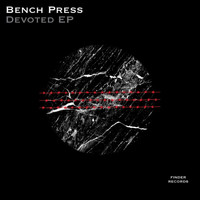 Bench Press - Devoted EP