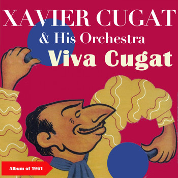 Xavier Cugat & His Orchestra - Viva Cugat! (Album of 1961)