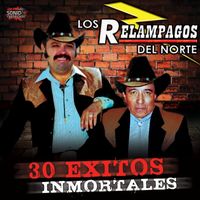 Los Relampagos Del Norte - 30 Exitos Inmortales