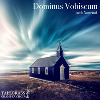 Jacob Narverud & Tallgrass Chamber Choir - Dominus Vobiscum (Live)