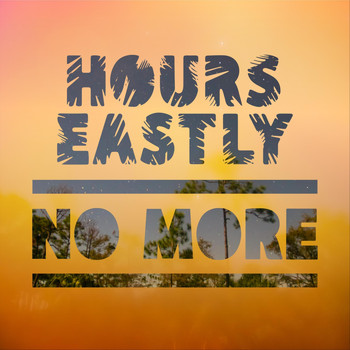 Hours Eastly - No More