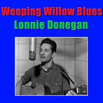 Lonnie Donegan - Weeping Willow Blues