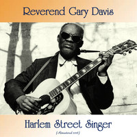 Reverend Gary Davis - Harlem Street Singer (Remastered 2018)