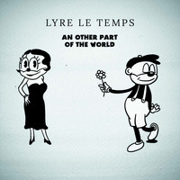 Lyre le temps - An Other Part of the World (Edit)