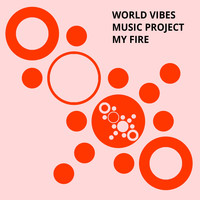 World Vibes Music Project - My Fire (Explicit)