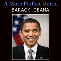 Barack Obama - A More Perfect Union