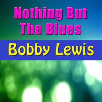 Bobby Lewis - Nothing But The Blues