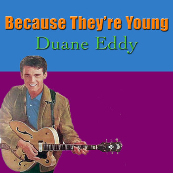 Duane Eddy - Because They're Young