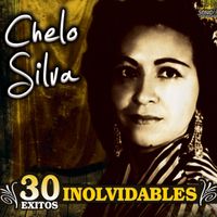 Chelo Silva - 30 Exitos Inolvidables