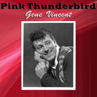 Gene Vincent - Pink Thunderbird