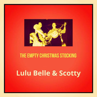 Lulu Belle & Scotty - The Empty Christmas Stocking
