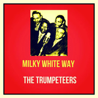 The Trumpeteers - Milky White Way
