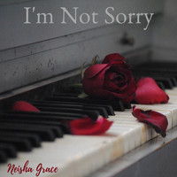 Neisha Grace - I'm Not Sorry