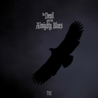 The Devil and The Almighty Blues - The Devil and the Almighty Blues - Tre