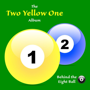 Behind the Eight Ball - Two Yellow One