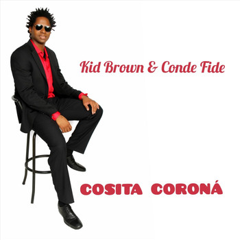 Kid Brown - Cosita Coroná (feat. Conde Fide)