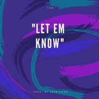Yom - Let Em Know (Explicit)