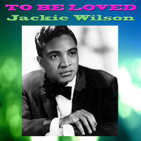 Jackie Wilson - To Be Loved