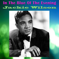 Jackie Wilson - In The Blue Of The Evening