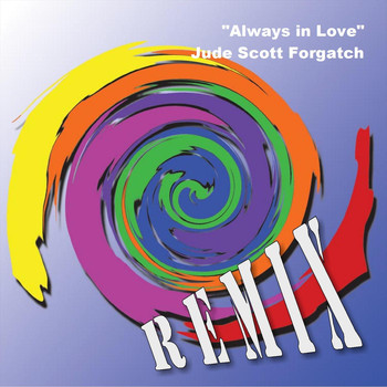 Jude Scott Forgatch - Always in Love (Remix)