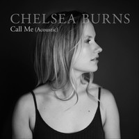Chelsea Burns - Call Me (Acoustic)
