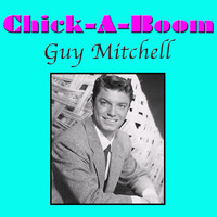 Guy Mitchell - Chick-A-Boom