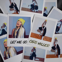 Caro Miller - Let Me Go