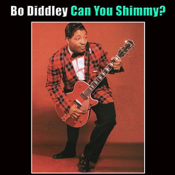 Bo Diddley - Can You Shimmy?